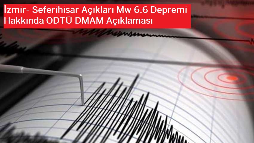 İzmir- Seferihisar Açıkları Mw 6.6 Depremi Hakkında 